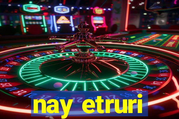 nay etruri