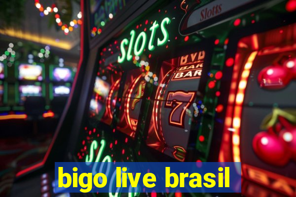 bigo live brasil