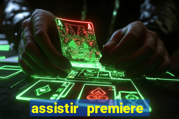 assistir premiere ao vivo