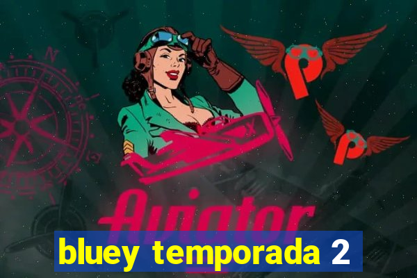bluey temporada 2