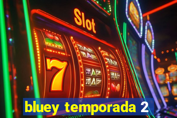 bluey temporada 2