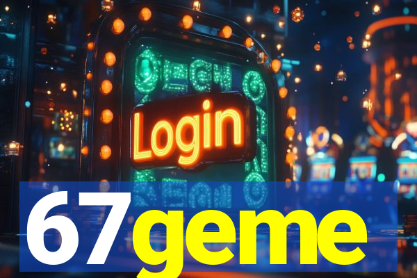67geme