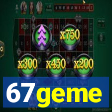 67geme