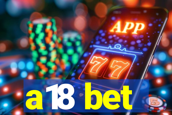 a18 bet