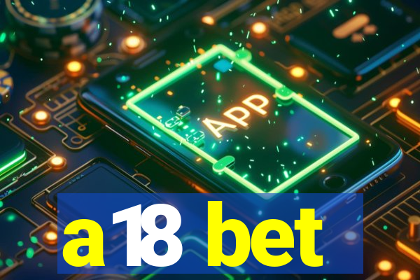 a18 bet