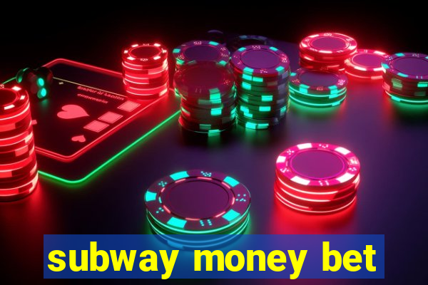 subway money bet
