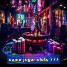 como jogar slots 777