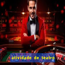 atividade de teatro 3 ano atividade de arte teatro 3