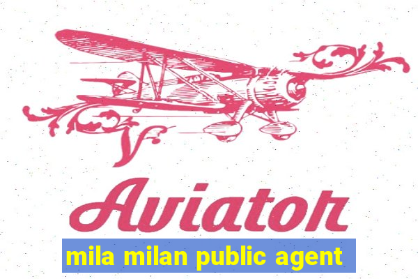 mila milan public agent