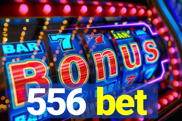 556 bet