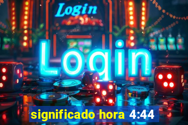significado hora 4:44