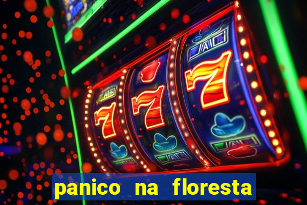 panico na floresta 4 filme completo dublado mega filmes