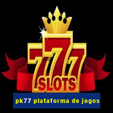 pk77 plataforma de jogos