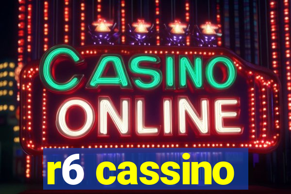 r6 cassino