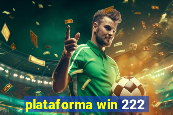 plataforma win 222