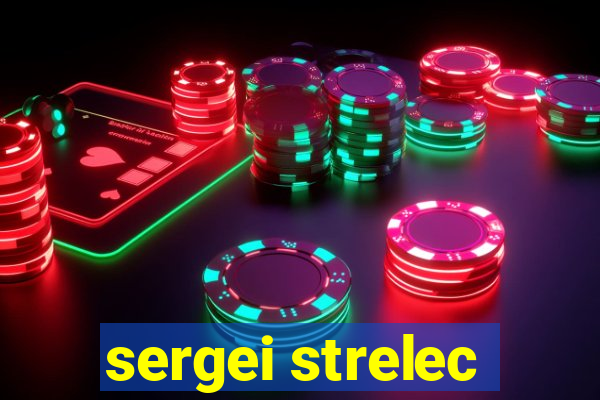 sergei strelec