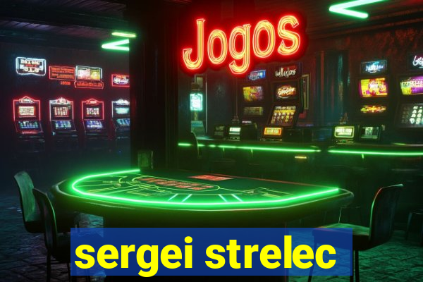 sergei strelec
