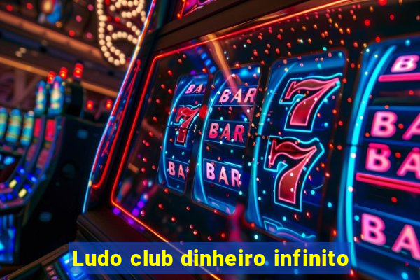 Ludo club dinheiro infinito