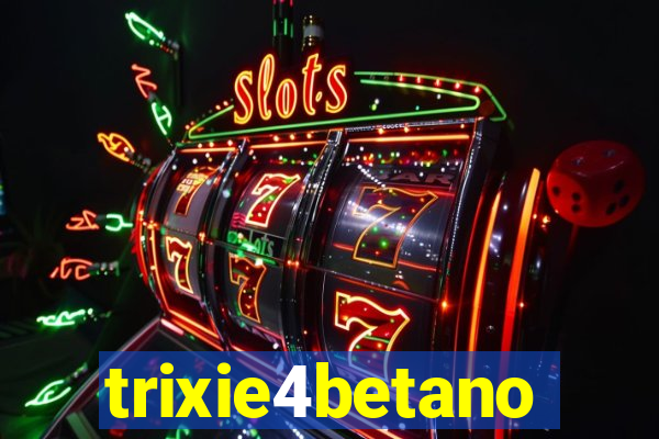 trixie4betano
