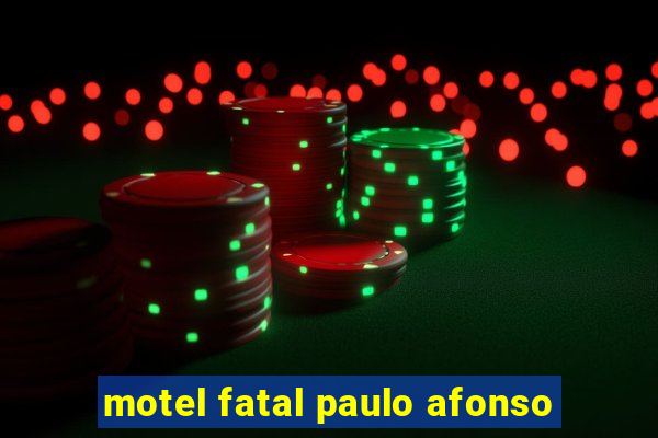 motel fatal paulo afonso