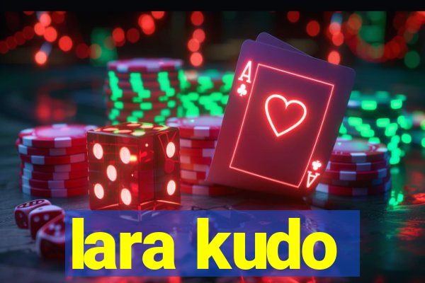 lara kudo