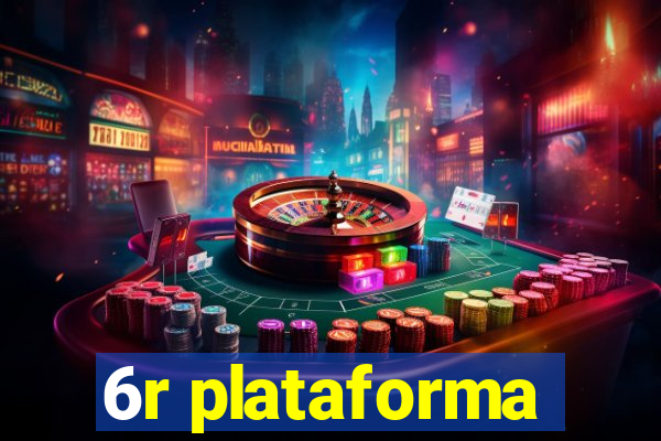 6r plataforma