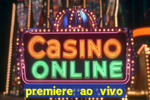 premiere ao vivo gratis fluminense
