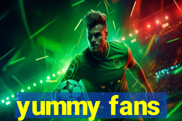 yummy fans
