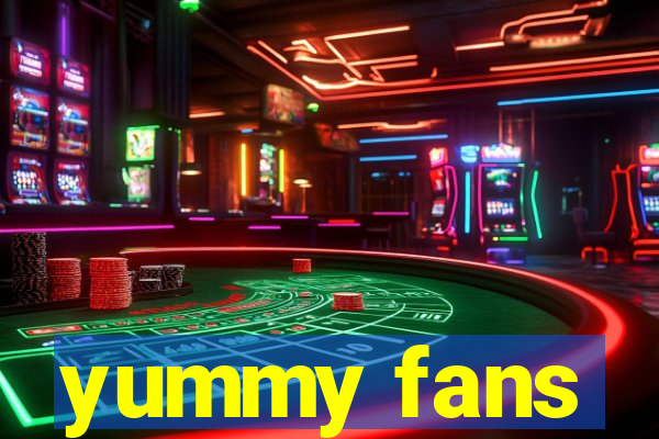 yummy fans