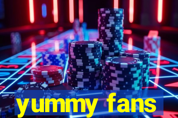 yummy fans