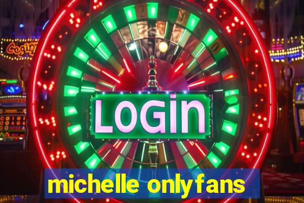 michelle onlyfans