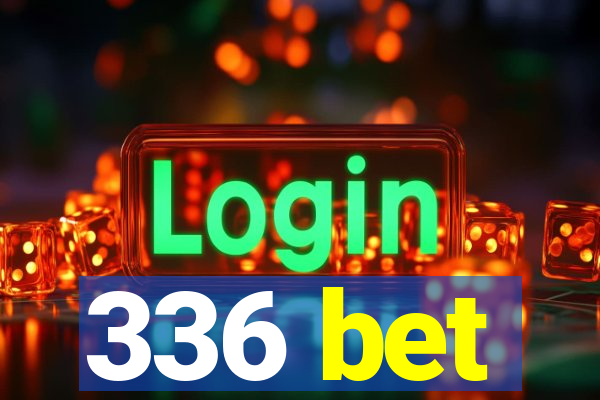 336 bet