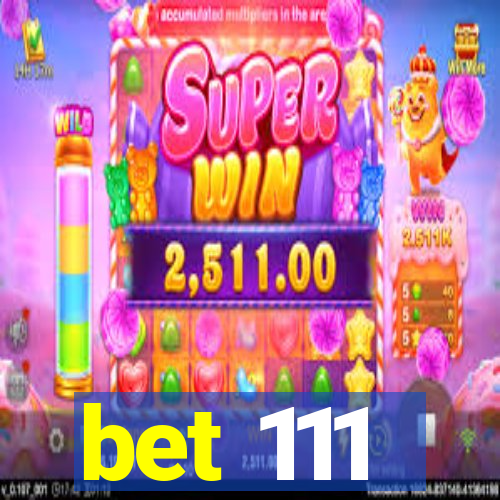 bet 111