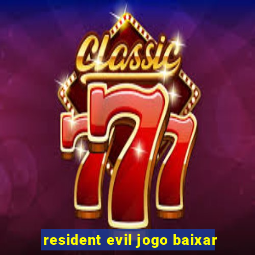 resident evil jogo baixar