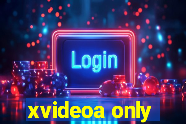 xvideoa only