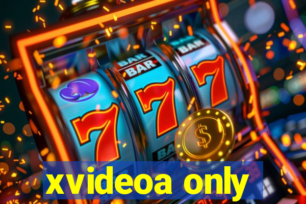 xvideoa only