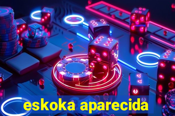 eskoka aparecida