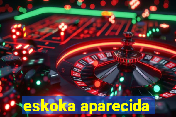 eskoka aparecida