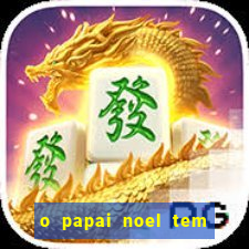 o papai noel tem quantos anos