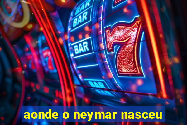 aonde o neymar nasceu