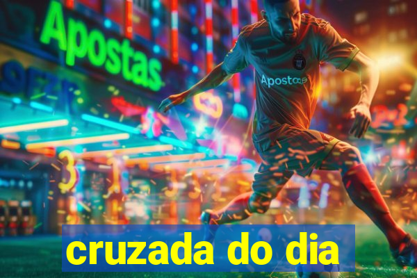 cruzada do dia