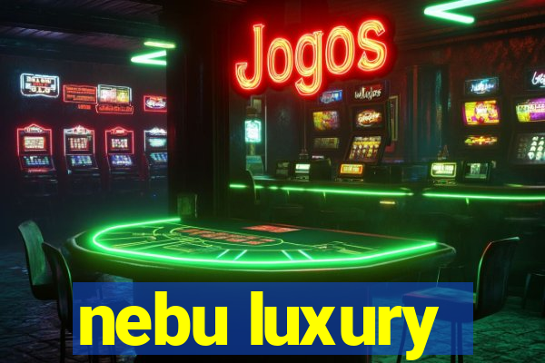 nebu luxury