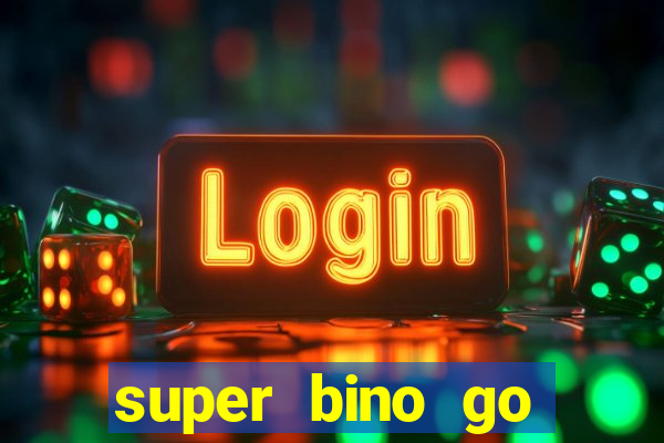 super bino go dinheiro infinito 2024
