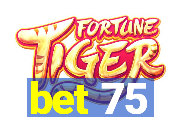 bet 75
