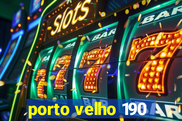 porto velho 190