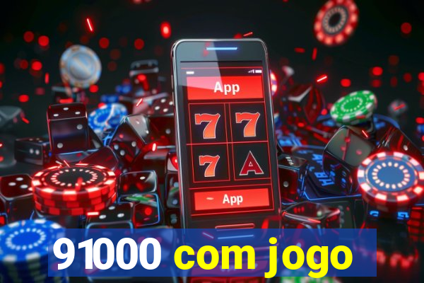 91000 com jogo