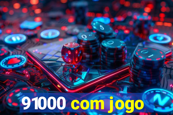 91000 com jogo