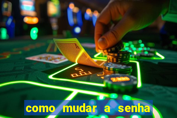 como mudar a senha de saque do jogo do tigre