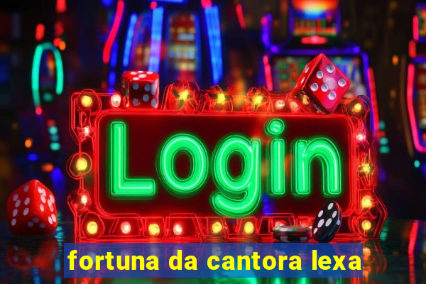 fortuna da cantora lexa