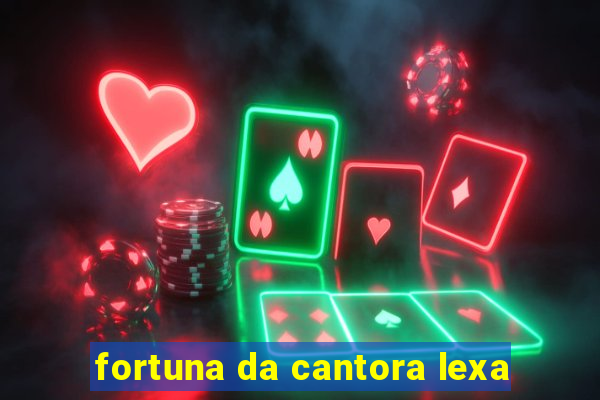 fortuna da cantora lexa